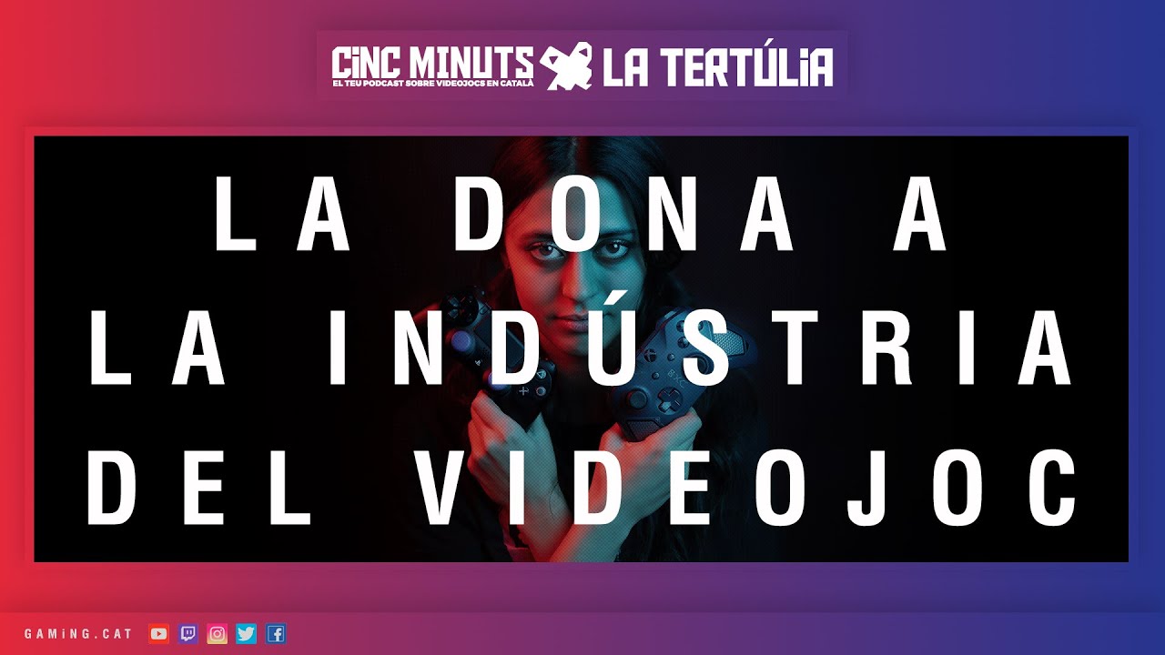 El paper de la dona a la indústria del videojoc - La Tertúlia | 5 Minuts Més de Retroscroll
