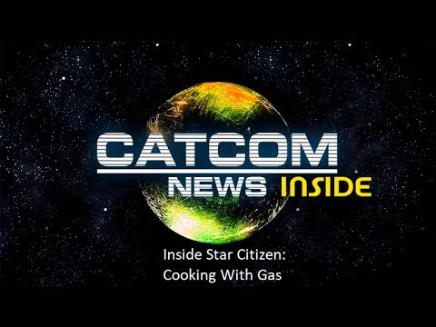 STAR CITIZEN - CATCOM News -Inside Star Citizen: Cooking With Gas de CATCOM