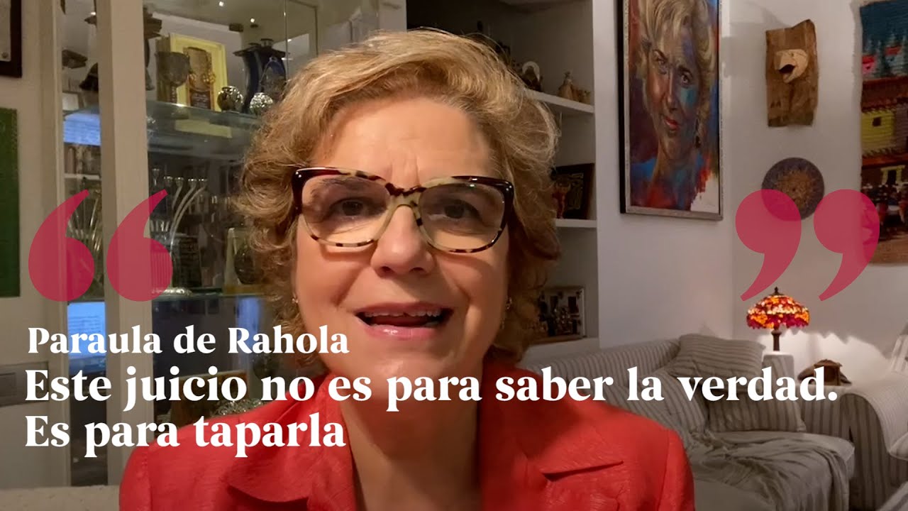 PALABRA DE RAHOLA | Este juicio no es para saber la verdad. Es para taparla de Paraula de Rahola