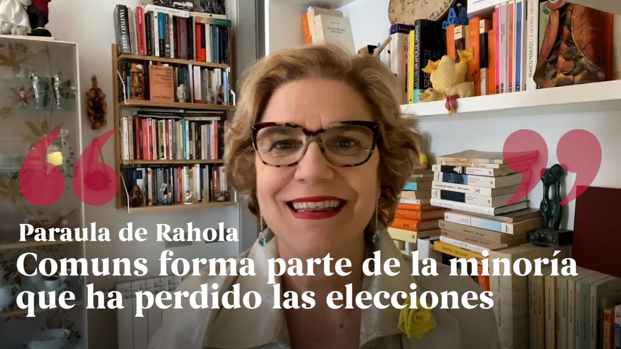 PARAULA DE RAHOLA | Comuns forma parte de la minoría que ha perdido las elecciones de Paraula de Rahola