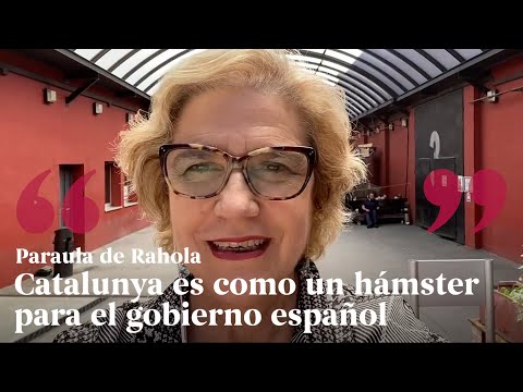 PARAULA DE RAHOLA | Catalunya es como un hámster para el gobierno español de Paraula de Rahola
