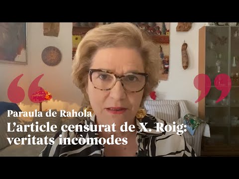 PARAULA DE RAHOLA | L’article censurat de X. Roig: veritats incòmodes de Paraula de Rahola