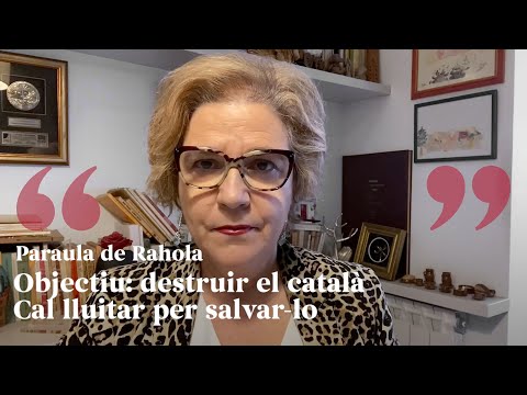 PARAULA DE RAHOLA | Objectiu: destruir el català. Cal lluitar per salvar-lo de Paraula de Rahola