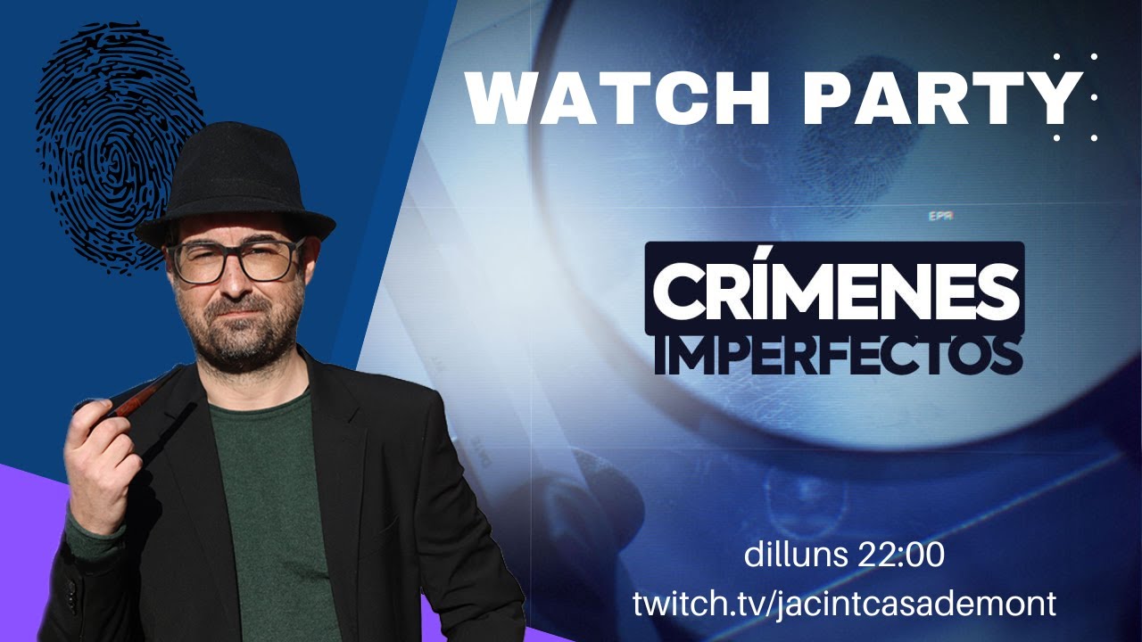 Watch Party🔎 Crímenes Imperfectos🔎 de Jacint Casademont