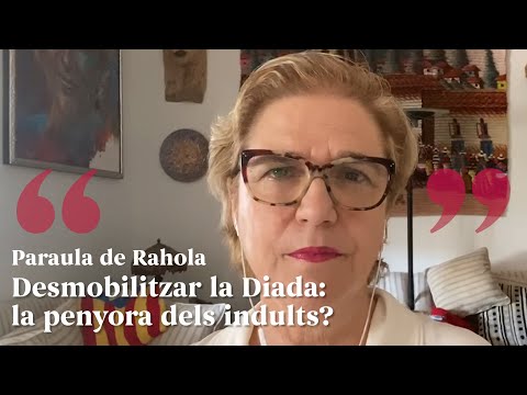 PARAULA DE RAHOLA | Desmobilitzar la Diada: la penyora dels indults? de Paraula de Rahola