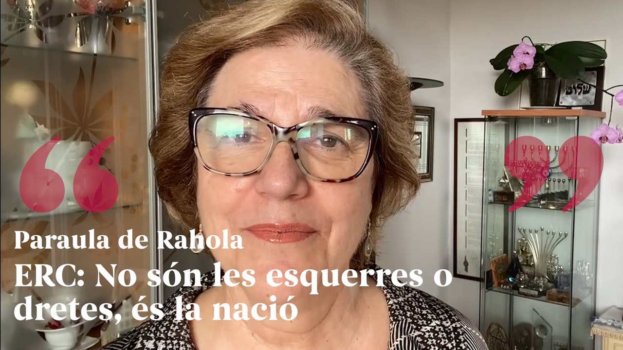 PARAULA DE RAHOLA | ERC: No són les esquerres o les dretes, és la nació de Paraula de Rahola