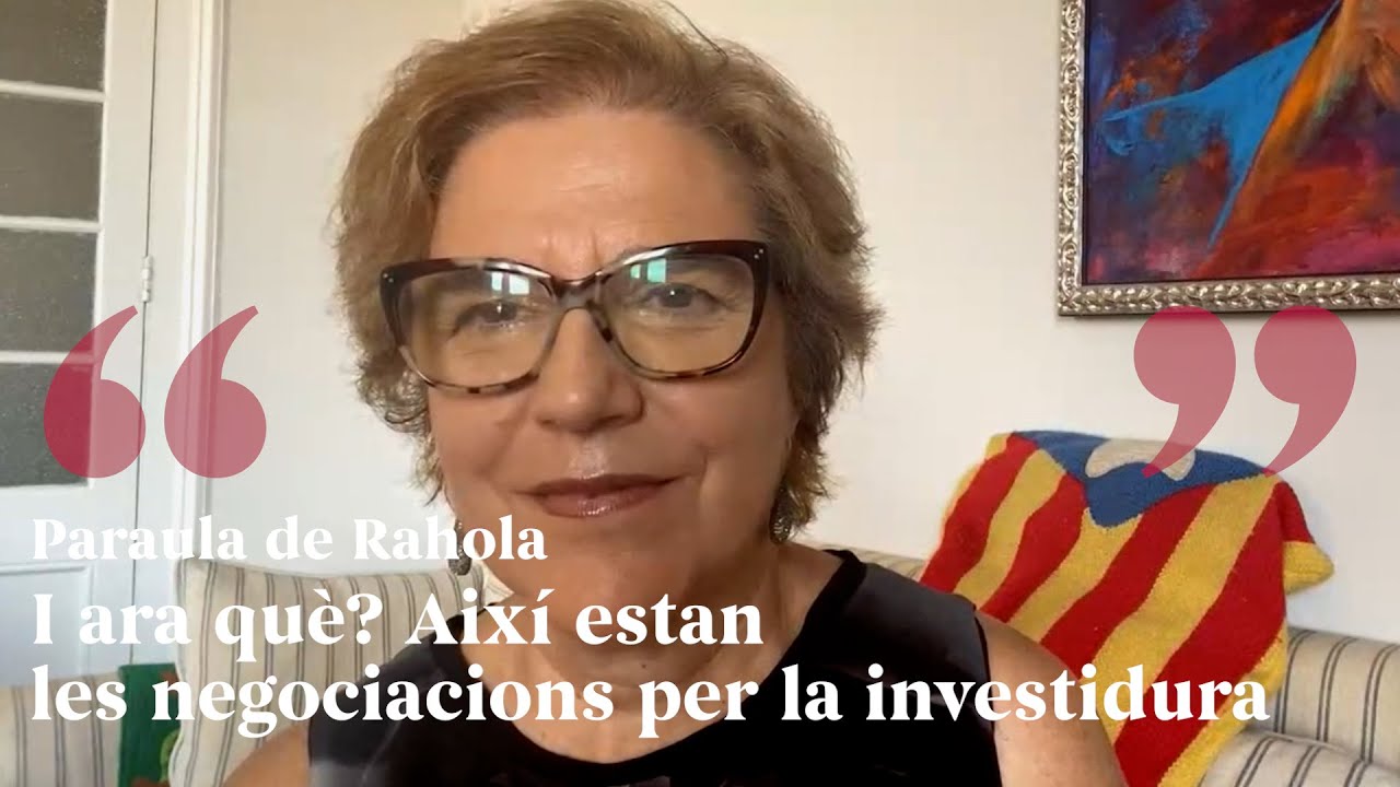 PARAULA DE RAHOLA | I ara què? Així estan les negociacions per la investidura de Paraula de Rahola