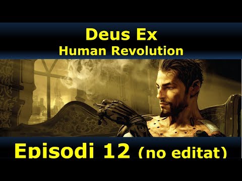 Deus Ex: Human Revolution - Episodi 12 (no editat) de La pissarra