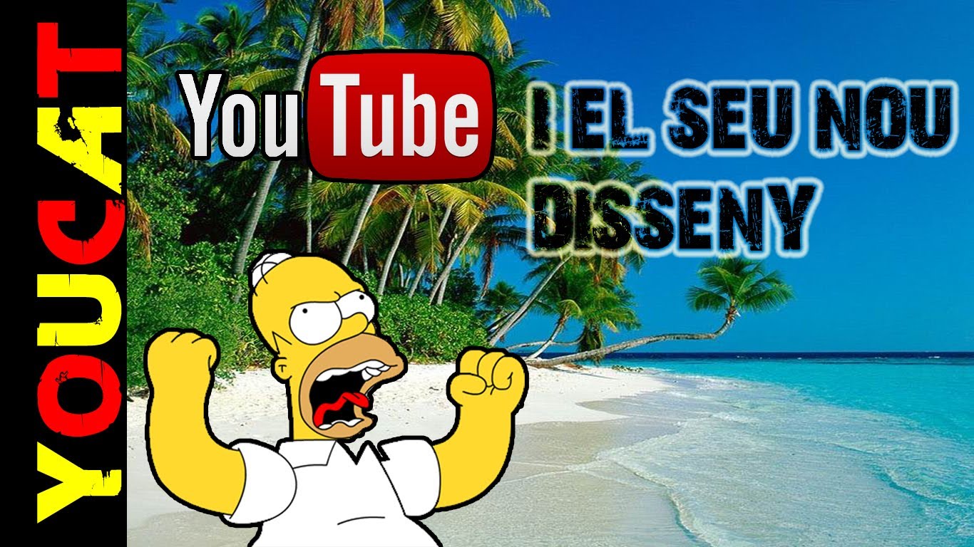 YouTube i el seu NOU DISSENY. #16 de ElTeuCanal