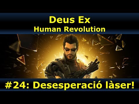 Deus Ex: Human Revolution - Episodi 24: Desesperació làser! de Empordanet Televisió