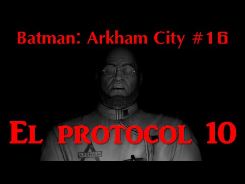 S'activa el Protocol 10 i comença la recta final! - Batman: Arkham City #16 de AMPANS