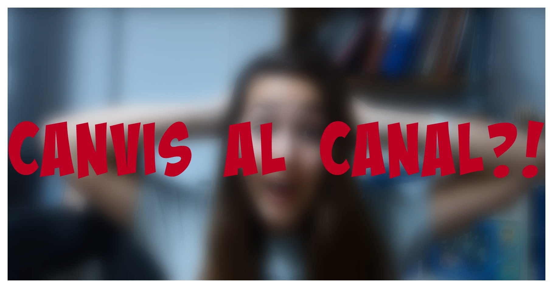 CANVIS AL CANAL? | Ban Anna de BanAnna