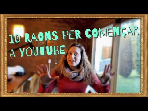 10 Raons Per Començar A YouTube de TheTutoCat