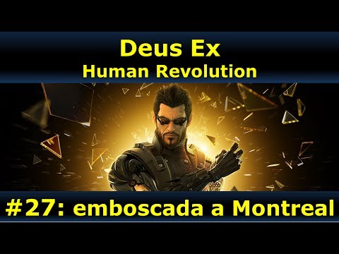 Emboscada a Montreal! - Deus Ex: Human Revolution #27 de LópezForn