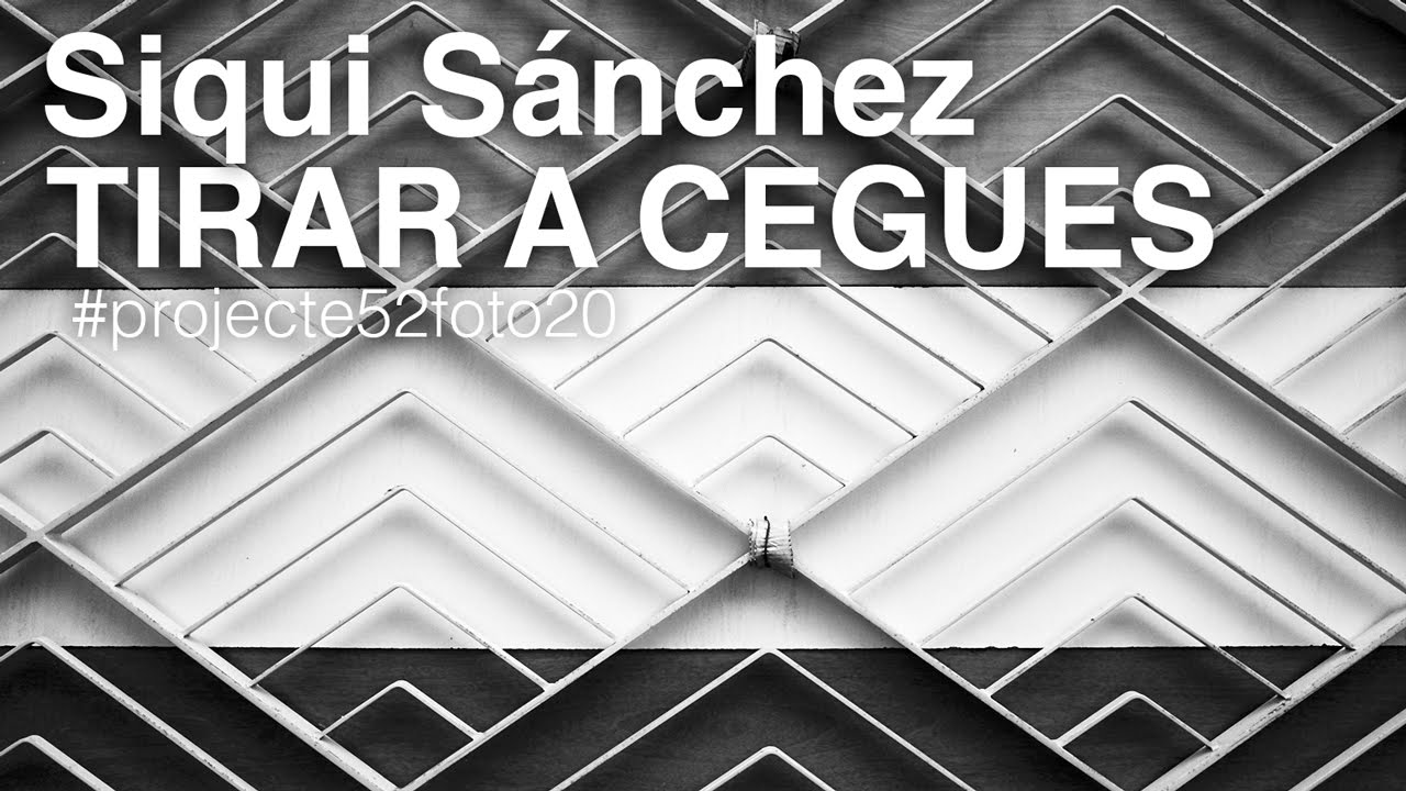 Tirar a cegues amb Siqui Sanchez | #20 | Projecte 52 | Fotografia en català de El cuiner mut