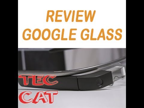 REVIEW GOOGLE GLASS de TecCatalà