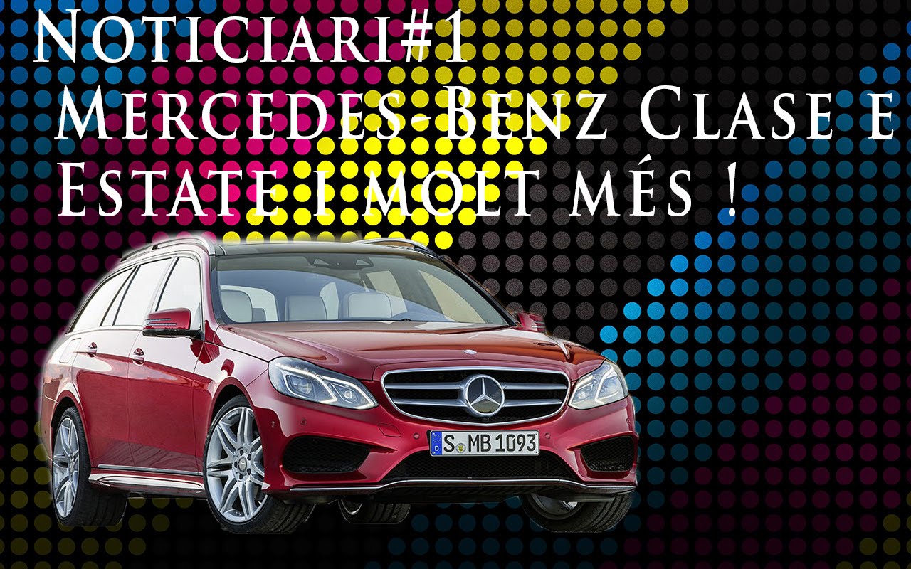 Noticiari #1- Nou Mercedes Clase E Estate i molt més ! de Onyx330
