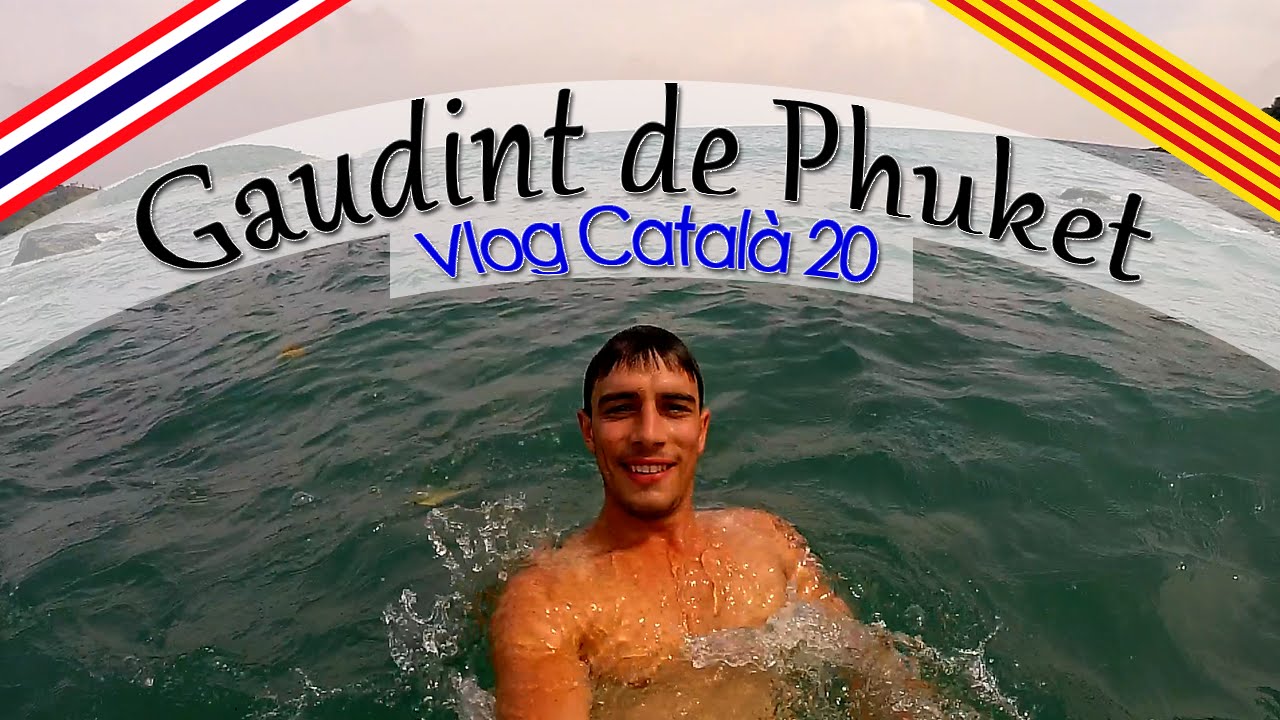 Gaudint de Phuket - Vlog 20 de Algunes Històries dels Països Catalans