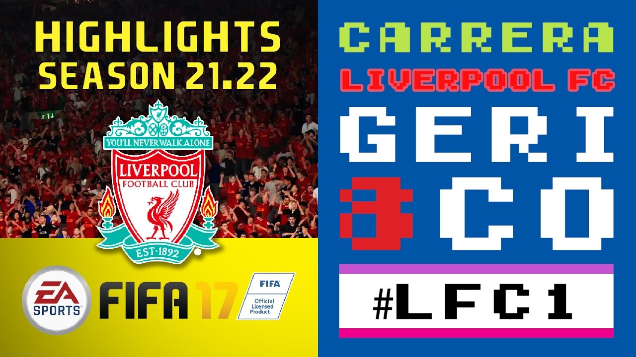 FIFA 17 CARRERA MODE / LIVERPOOL FC #1 (HIGHLIGHTS SEASON 2021/2022) de Lluís Fernàndez López