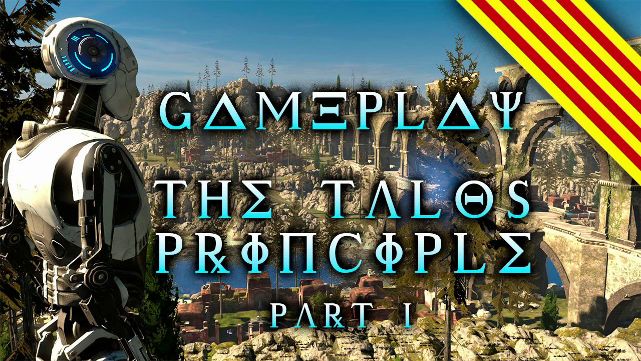 Gameplay The Talos Principle part 1 (in catalan) de La Penúltima