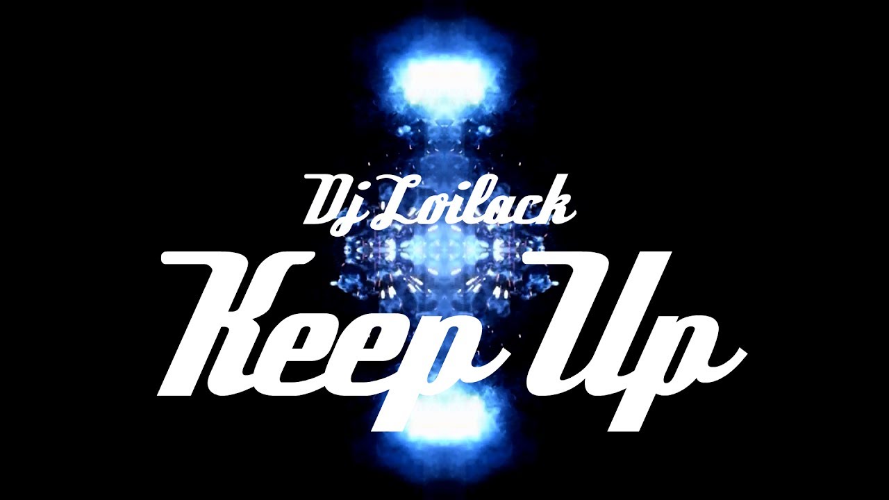 Dj Loilack - Keep Up de DJLoilack