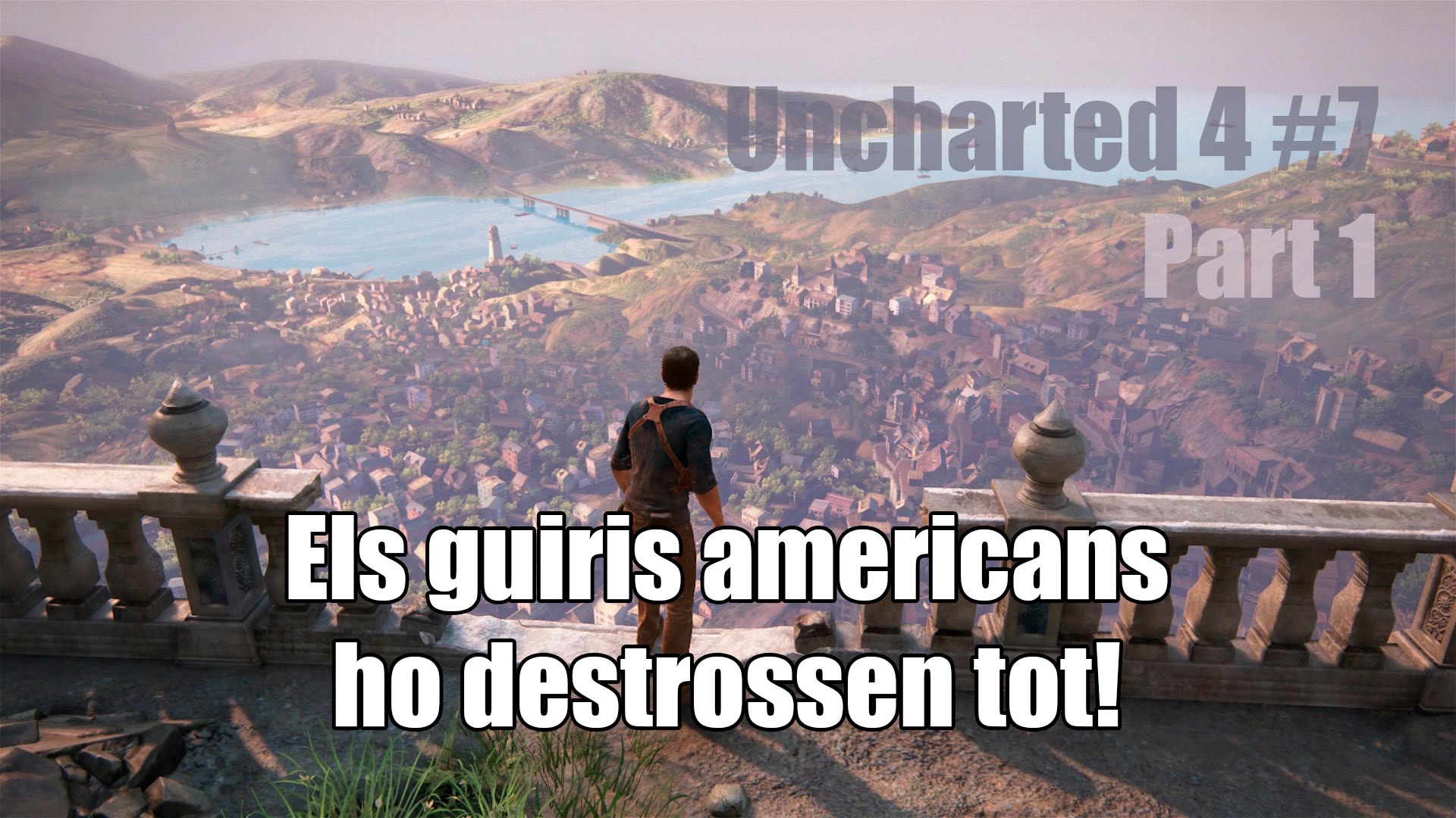 Els guiris americans ho destrossen tot! (Part 1) | UNCHARTED 4 #7 de Diplock CC