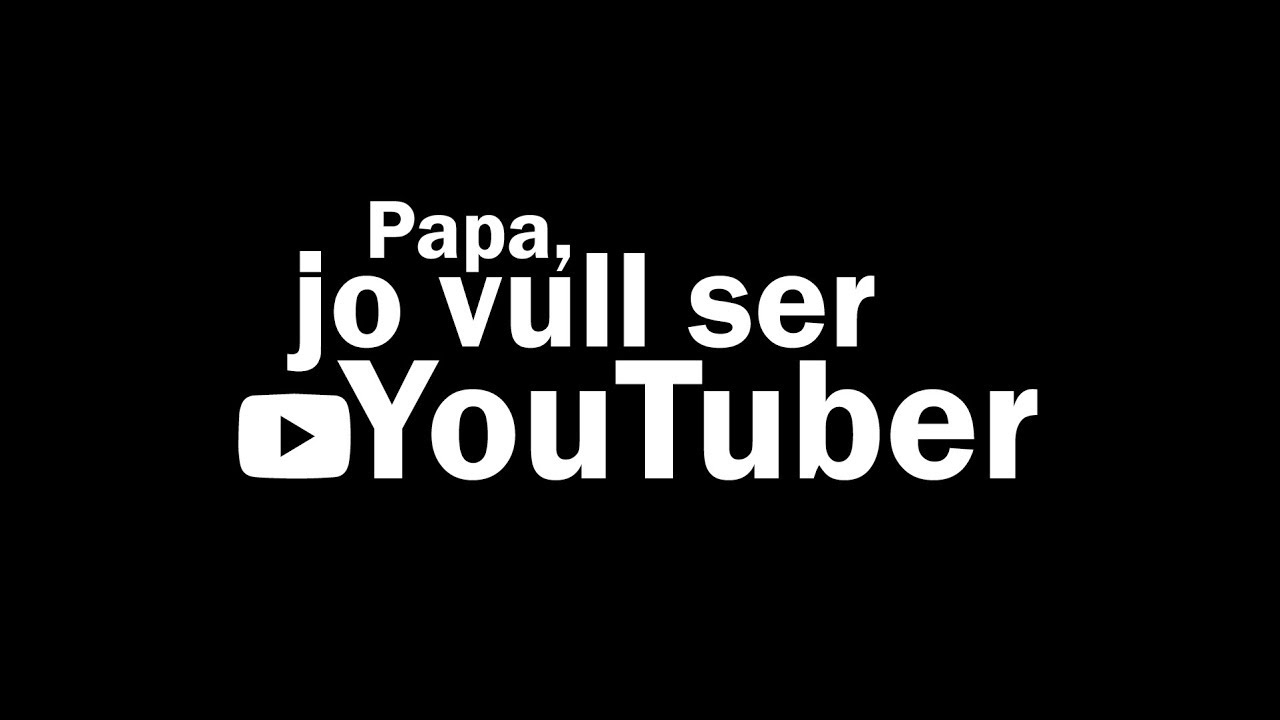Papa, jo vull ser YouTuber #PdPMYouTubers de Fredolic2013