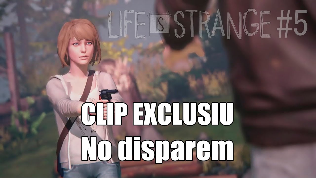 CLIP EXCLUSIU - No disparem | LIFE IS STRANGE #5 de Dev Id