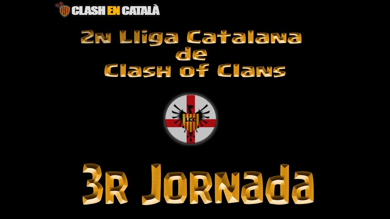 LCC 2n edicio - Jornada 3 - Lliga Catalana de Clash Of Clans de MoltBojus