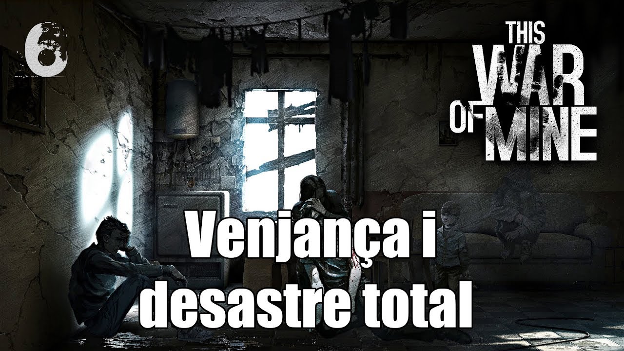 Venjança i desastre total | THIS WAR OF MINE #6 de ViciTotal