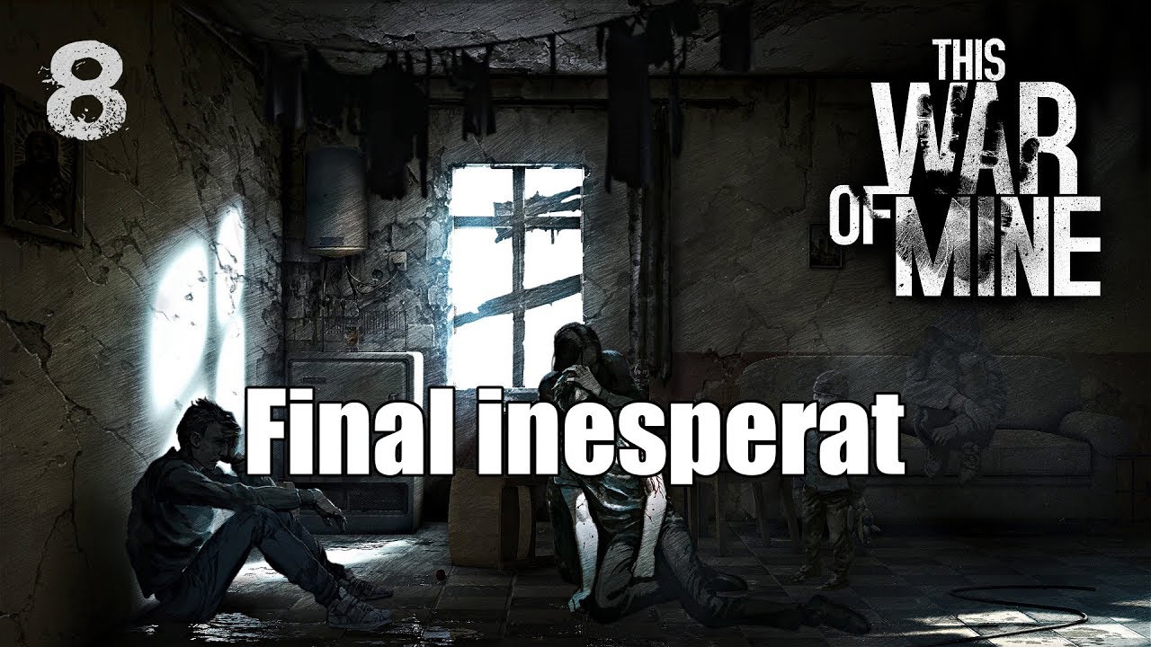 Final inesperat | THIS WAR OF MINE #8 de ElTeuCanal