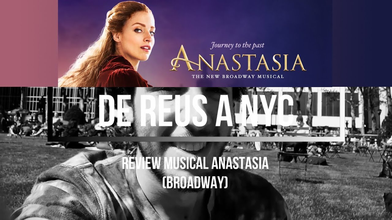 De Reus a NYC | REVIEW MUSICAL ANASTASIA (Broadway) de DaniEdu