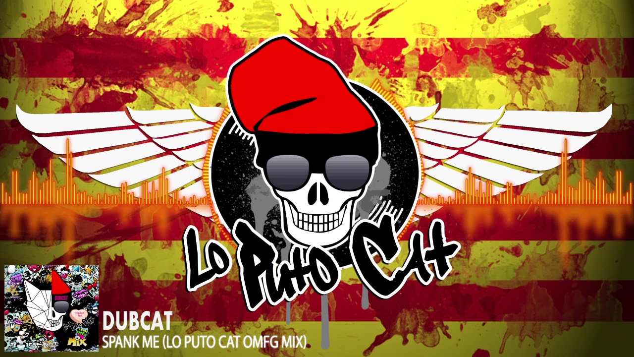 DUBCAT - SPANK ME (LO PUTO CAT OMFG MIX) de Lo Puto Cat Remixes