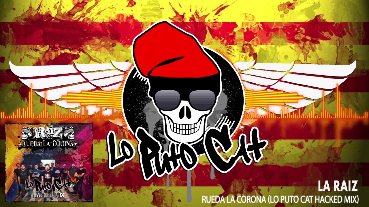LA RAIZ - RUEDA LA CORONA (LO PUTO CAT HACKED MIX) de Lo Puto Cat Remixes