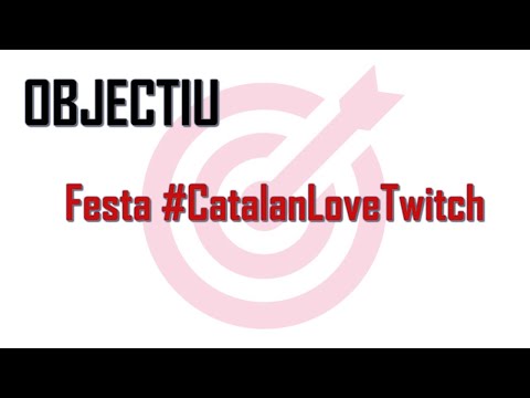 [OBJECTIU] - Festa #CatalanLoveTwitch de RogerBaldoma
