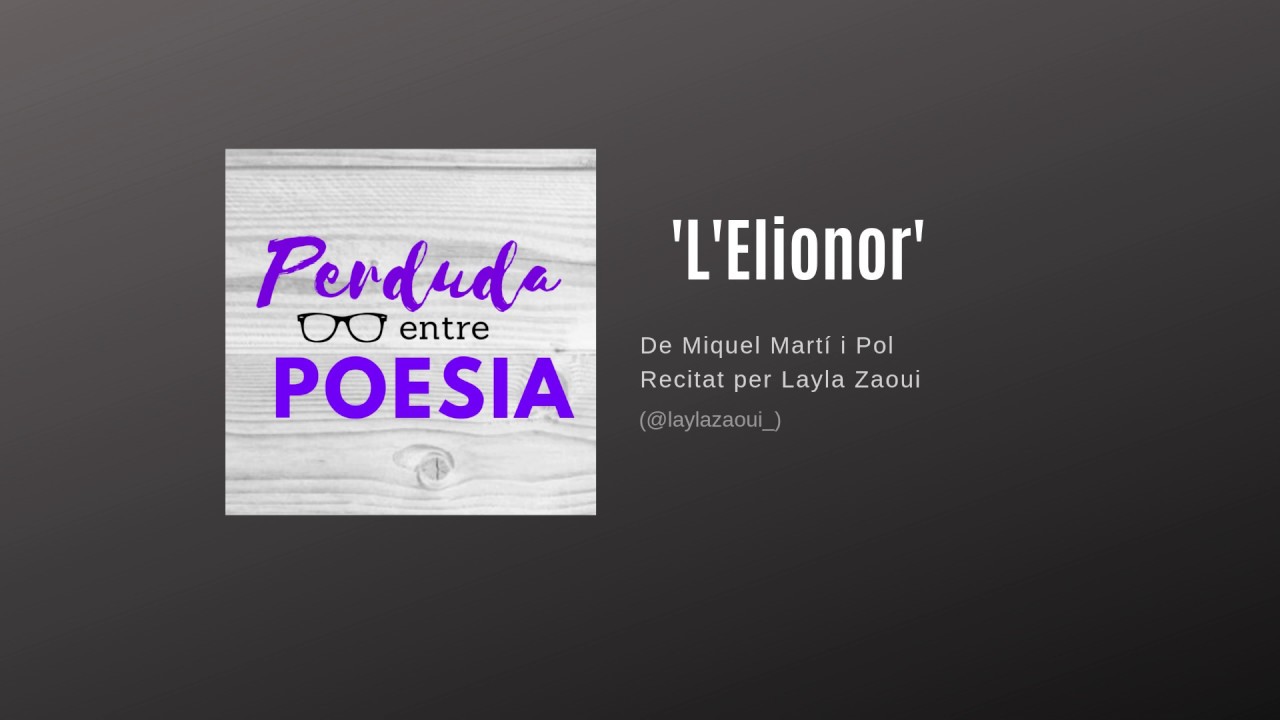 PERDUDA ENTRE POESIA | L'Elionor - Miquel Martí i Pol de Arandur