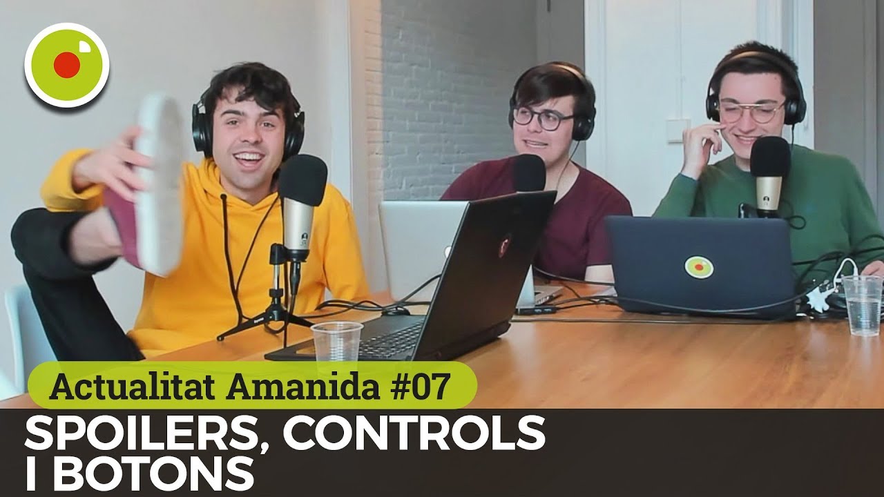 Spoilers, controls i botons | Actualitat Amanida #07 | Olidoliva de BanAnna