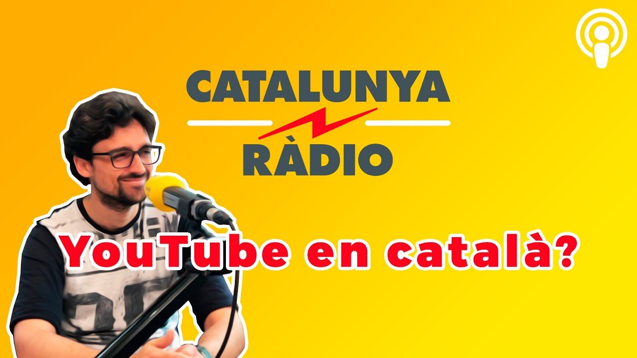 És possible triomfar a YouTube en català? - Catalunya Ràdio de Lluís Fernàndez López