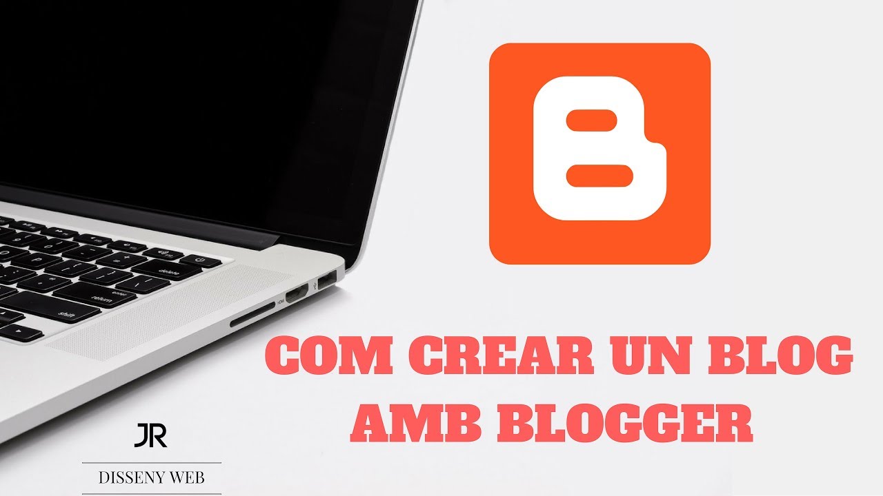 ✅ 1 - Com crear un blog amb Blogger 😀 (EN CATALÀ) de JR Disseny Web