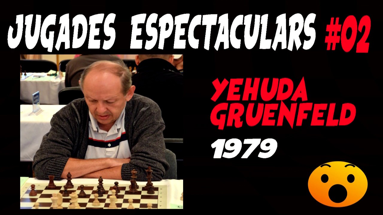 Escacs Jugades Espectaculars #02 Yehuda Gruenfeld (1979) de Escacs en Català