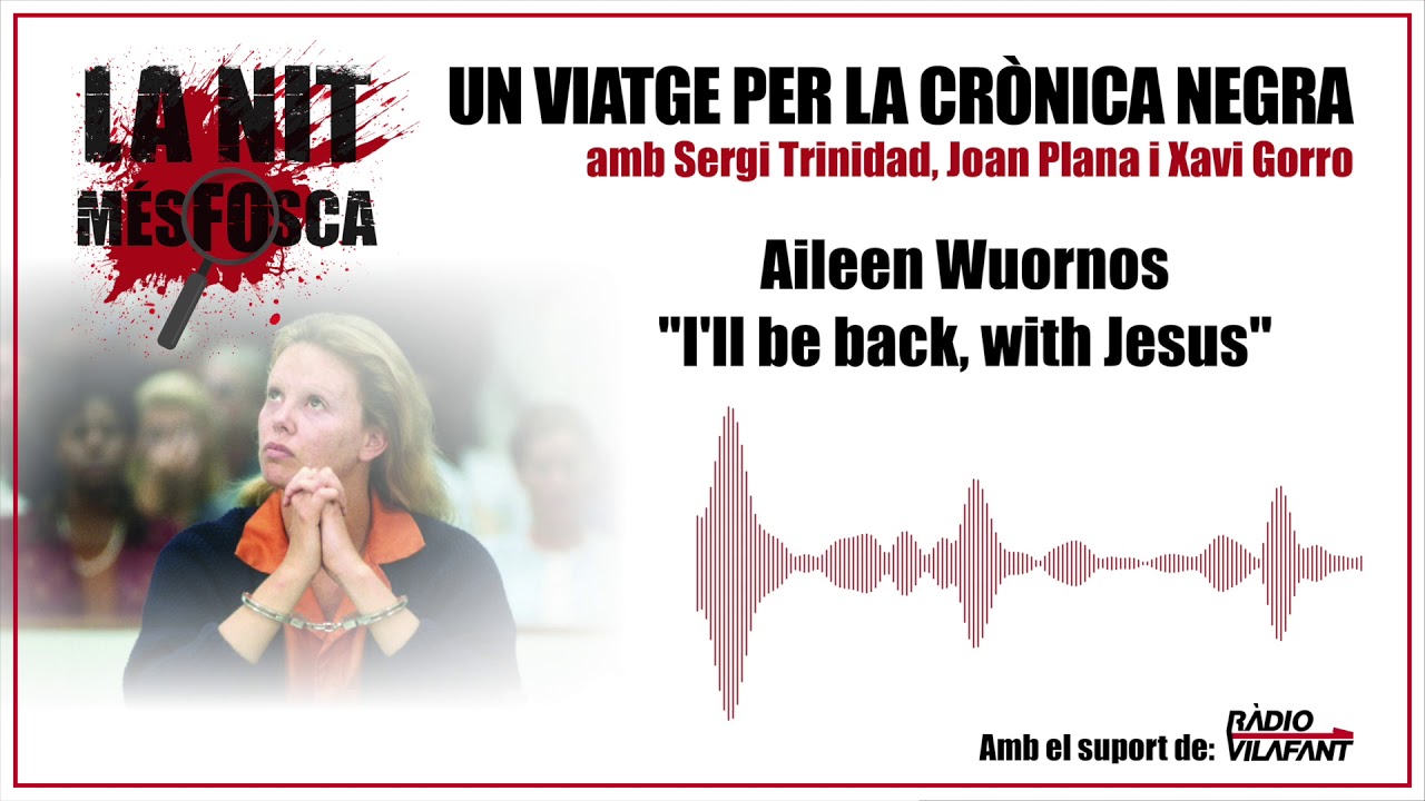 Alieen Wuornos - I'll be back, with Jesus de garbagebcnTV