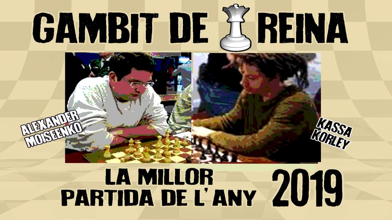 La millor partida de l'any 2019 Moiseenko vs Korley (Gambit de Reina) de Escacs en Català