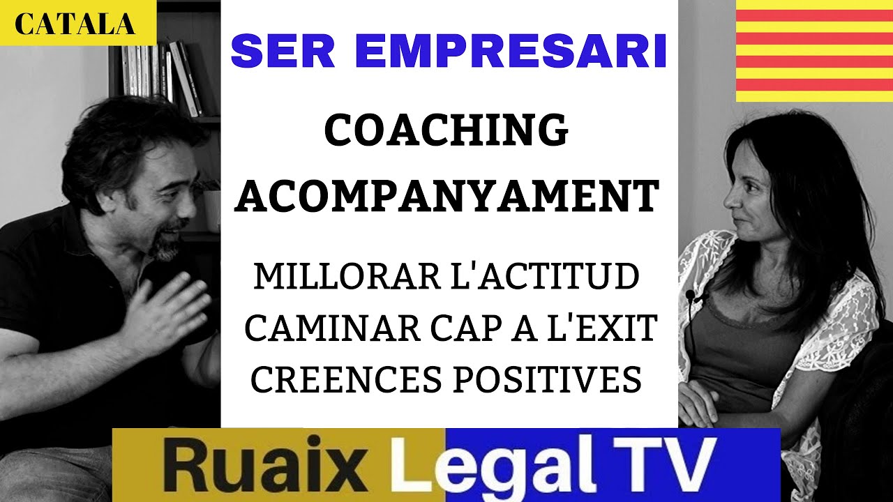 Ser Empresari | Ser Emprenedor | Superacio | Camí de l'exit| Coaching| Catalunya | Advocat Barcelona de Ruaix Legal TV Advocat