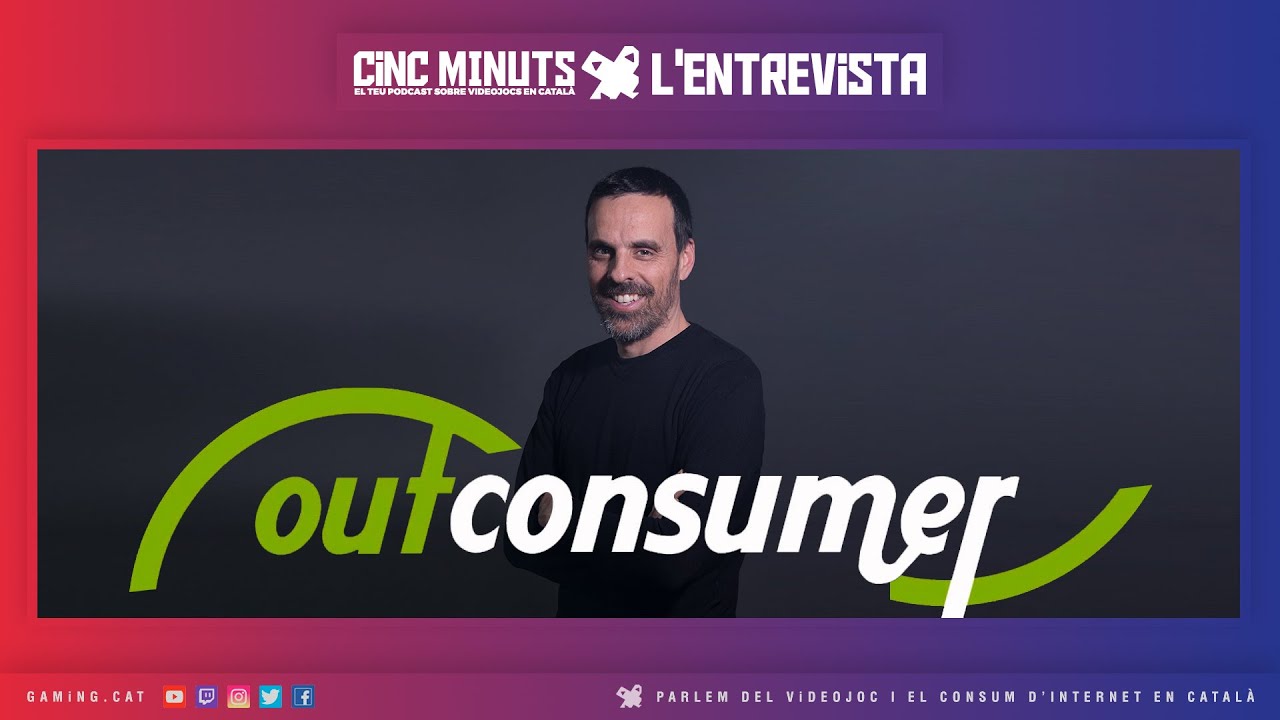 Parlem del videojoc i el consum d'internet en català amb Outconsumer - Entrevista | 5 Minuts Més de GamingCat