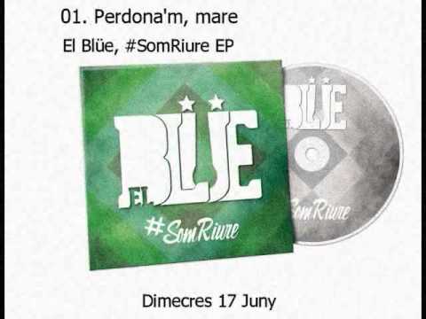 EL BLÜE - PERDONA'M, MARE #SomRiure EP avançament adelanto de MALPARLAT TV