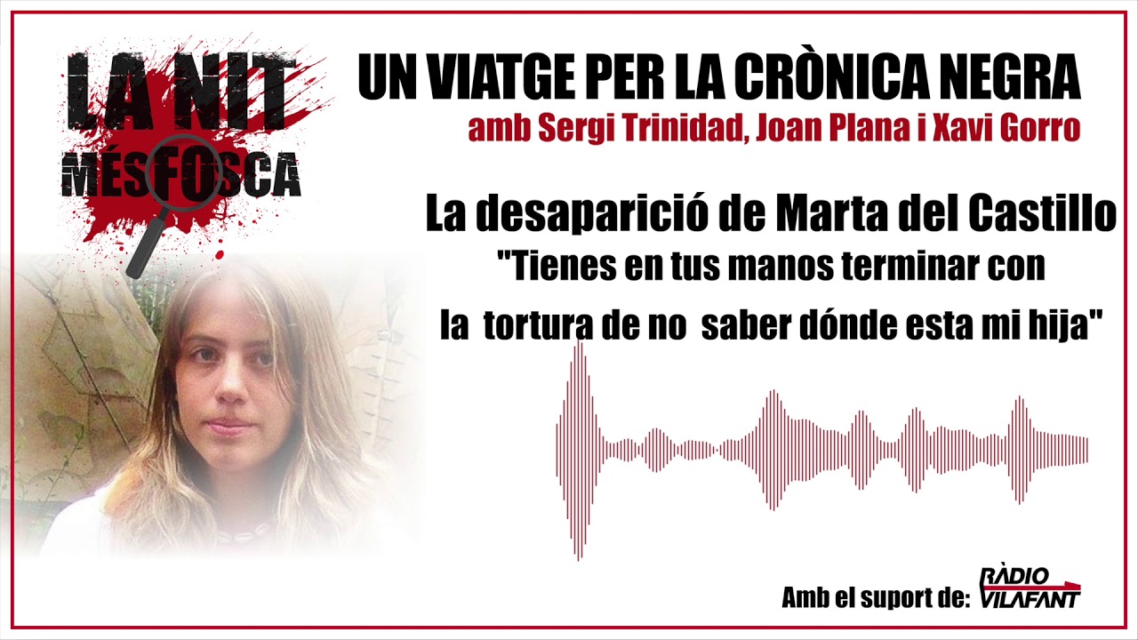 Marta del Castillo - Tienes en tus manos terminar con la tortura de no saber dónde esta mi hija de La Nit Més Fosca