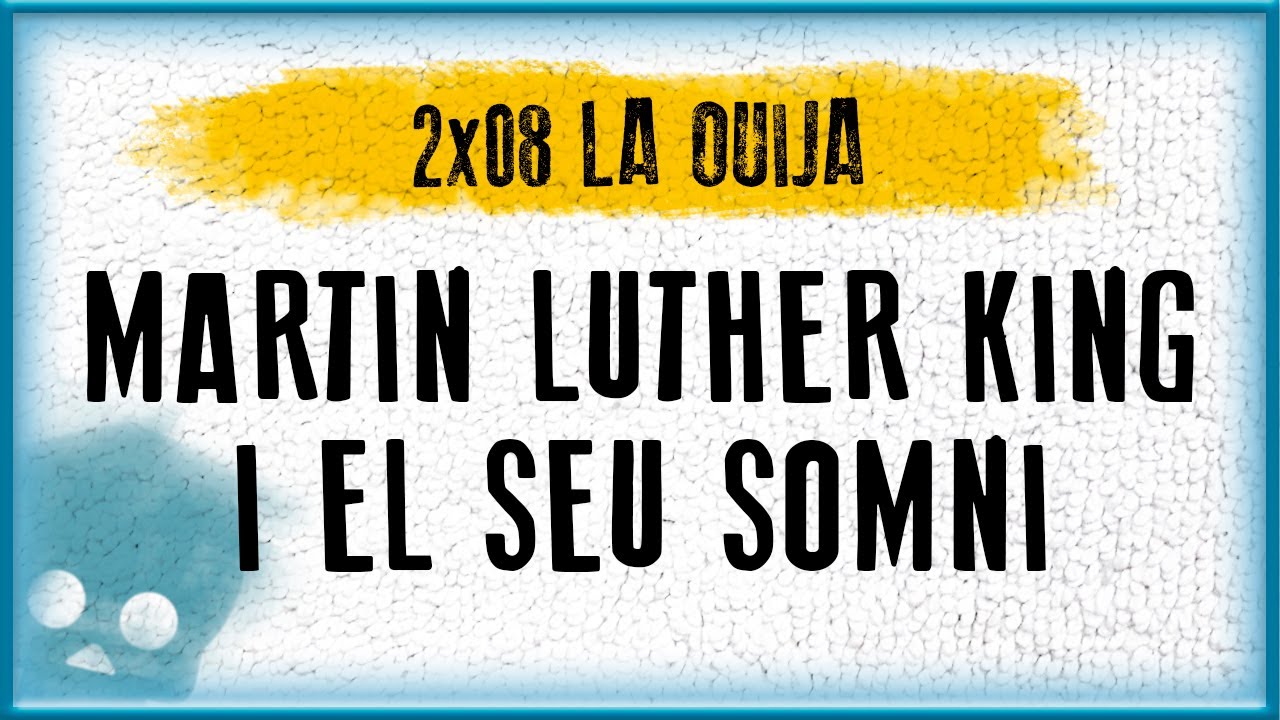 MARTIN LUTHER KING i EL SEU SOMNI | La Ouija (2x08) de TecCatalà