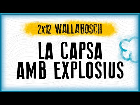 LA CAPSA AMB EXPLOSIUS | WallaBosch (2x12) de Shendeluth Play