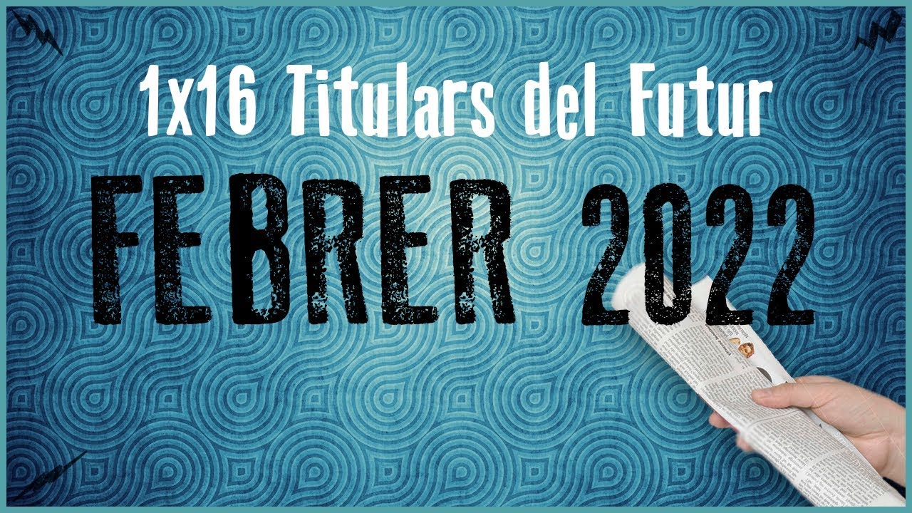 La Penúltima 1x16 - Titulars del Futur | FEBRER 2022 de BarretinasPlays