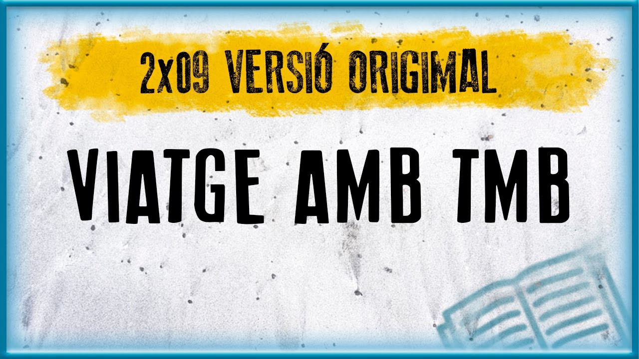 VIATGE AMB TMB | Versió Origimal (2x09) de Marxally